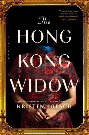 The Hong Kong Widow by Kristen Loesch