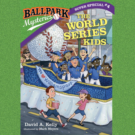 Ballpark Mysteries Super Special #4: The World Series Kids by David A. Kelly