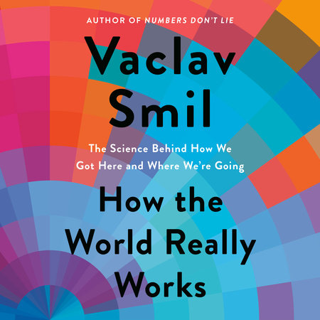 How the World Really Works by Vaclav Smil