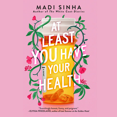 At Least You Have Your Health by Madi Sinha