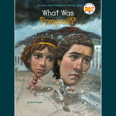 What Was Pompeii? by Jim O'Connor and Who HQ