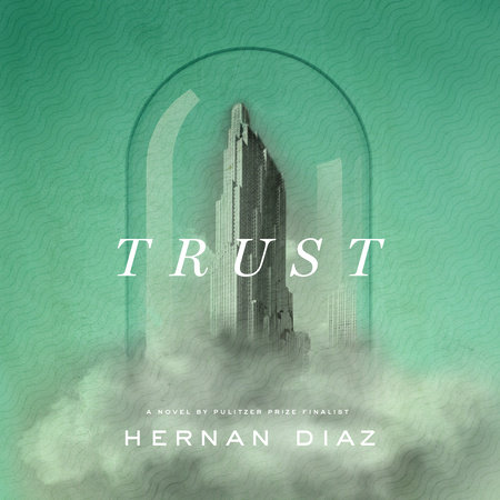 Trust (Pulitzer Prize Winner) by Hernan Diaz