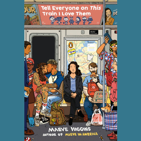 Tell Everyone on This Train I Love Them by Maeve Higgins