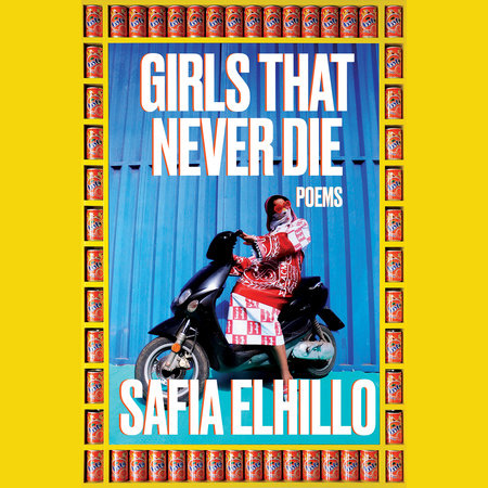 Girls That Never Die by Safia Elhillo