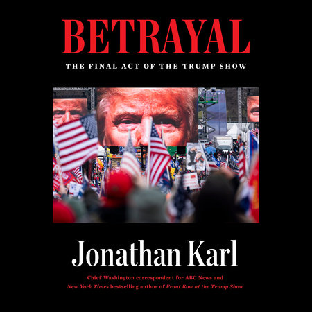 Betrayal by Jonathan Karl