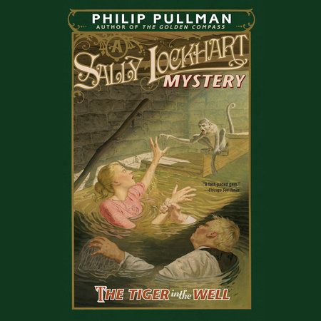 The Tiger in the Well: A Sally Lockhart Mystery by Philip Pullman