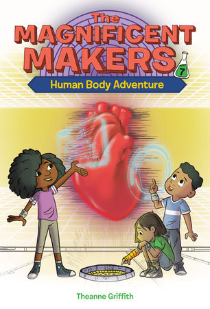 The Magnificent Makers #7: Human Body Adventure by Theanne Griffith