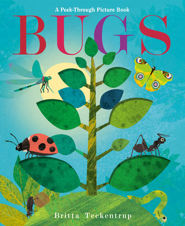 Bugs: A Peek-Through Picture Book by Britta Teckentrup
