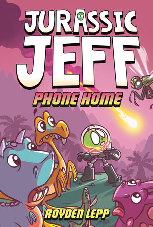 Jurassic Jeff: Phone Home (Jurassic Jeff Book 3) by Royden Lepp