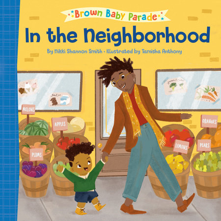 In the Neighborhood: A Brown Baby Parade Book by Nikki Shannon Smith