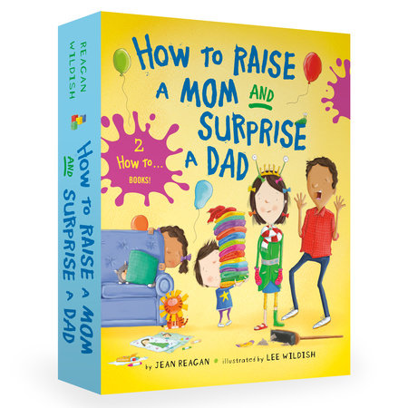 How to Raise a Mom and Surprise a Dad Board Book Boxed Set by Jean Reagan; illustrated by Lee Wildish