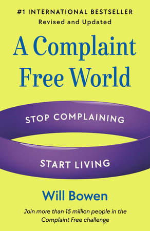 A Complaint Free World, Revised and Updated by Will Bowen