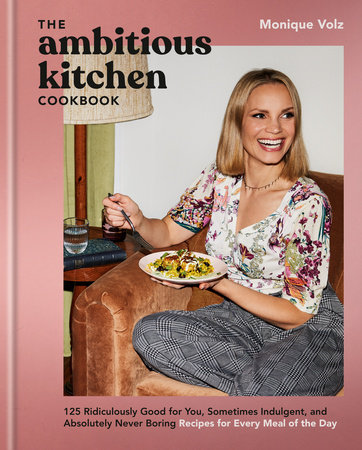 The Ambitious Kitchen Cookbook by Monique Volz