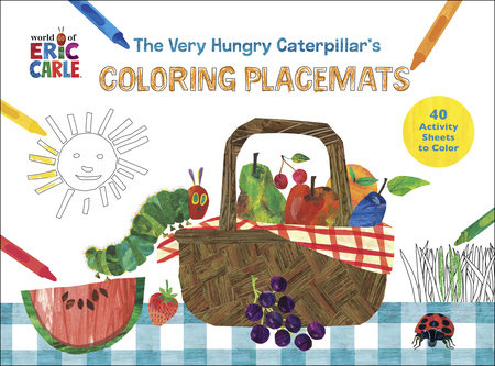 The Very Hungry Caterpillar's Coloring Placemats by Eric Carle