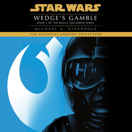 Wedge's Gamble: Star Wars Legends (Rogue Squadron) by Michael A. Stackpole
