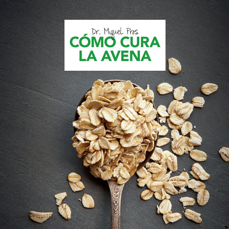 Cómo cura la avena by Dr. Miquel Pros