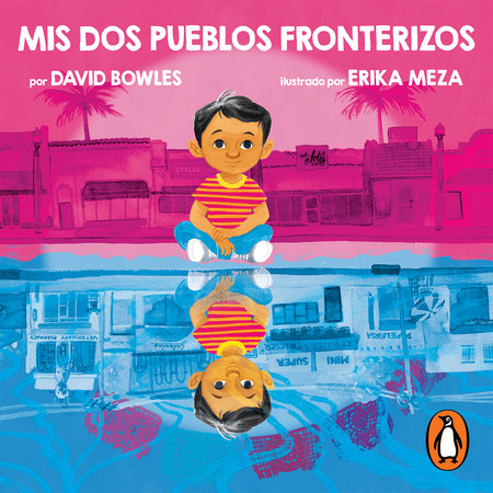 Mis dos pueblos fronterizos by David Bowles