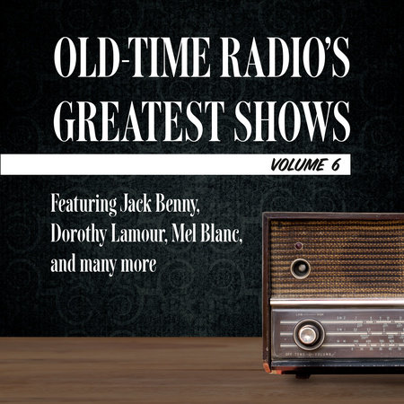 Old-Time Radio's Greatest Shows, Volume 6 by 