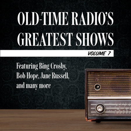 Old-Time Radio's Greatest Shows, Volume 7 by 
