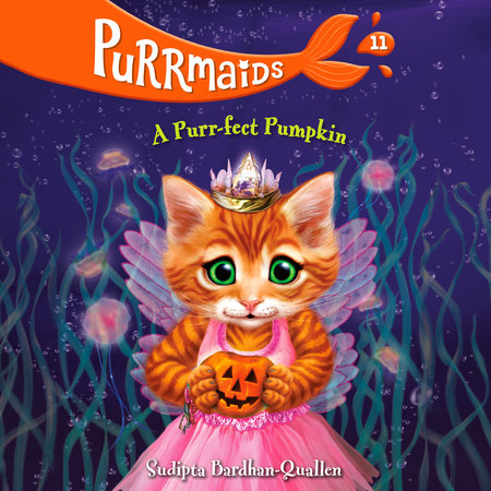 Purrmaids #11: A Purr-fect Pumpkin by Sudipta Bardhan-Quallen