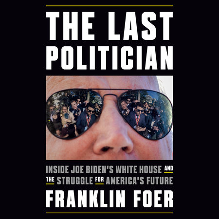 The Last Politician by Franklin Foer