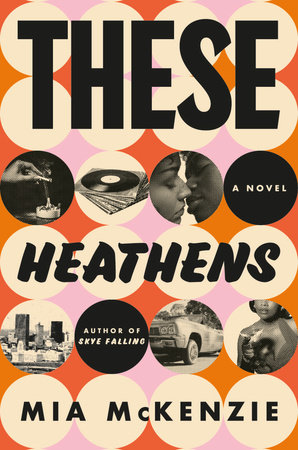 These Heathens by Mia McKenzie