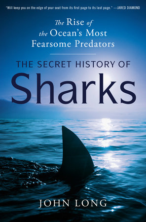 The Secret History of Sharks by John Long