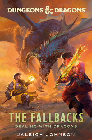 Dungeons & Dragons: The Fallbacks: Dealing with Dragons by Jaleigh Johnson