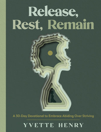 Release, Rest, Remain by Yvette Henry