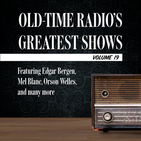 Old-Time Radio's Greatest Shows, Volume 19