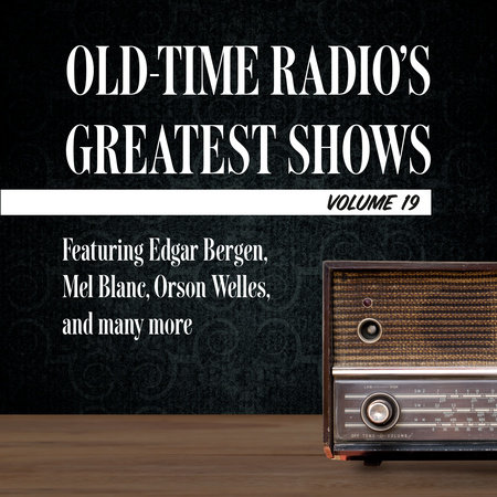 Old-Time Radio's Greatest Shows, Volume 19 by 