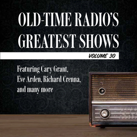 Old-Time Radio's Greatest Shows, Volume 30 by 