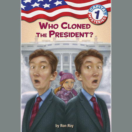 Capital Mysteries #1: Who Cloned the President? by Ron Roy