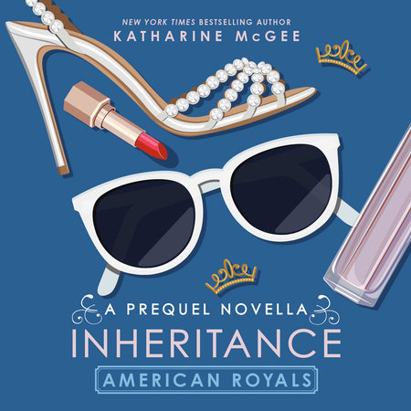 American Royals: Inheritance (A Prequel Novella) by Katharine McGee