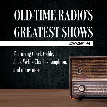 Old-Time Radio's Greatest Shows, Volume 46 by 