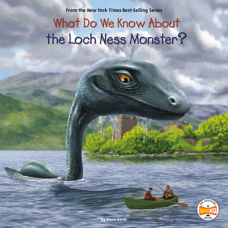 What Do We Know About the Loch Ness Monster? by Steve Korté and Who HQ