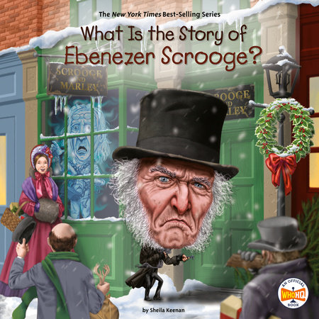 What Is the Story of Ebenezer Scrooge? by Sheila Keenan and Who HQ