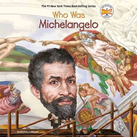 Who Was Michelangelo? by Kirsten Anderson and Who HQ