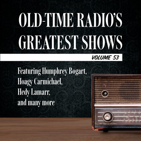 Old-Time Radio's Greatest Shows, Volume 53 by 