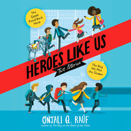 Heroes Like Us: Two Stories by Onjali Q. Raúf