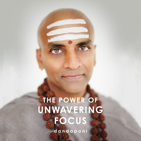 The Power of Unwavering Focus by Dandapani
