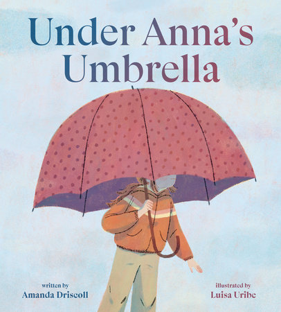 Under Anna's Umbrella by Amanda Driscoll