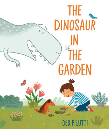 The Dinosaur in the Garden by Deb Pilutti