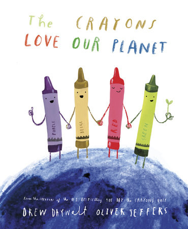 The Crayons Love Our Planet by Drew Daywalt