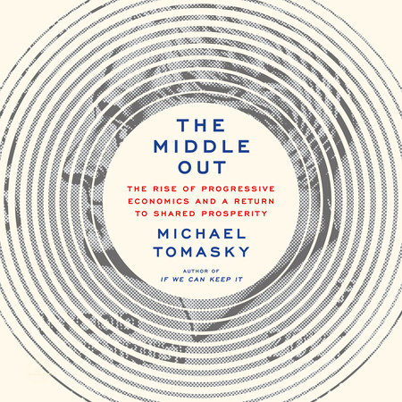 The Middle Out by Michael Tomasky