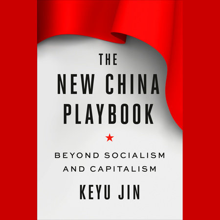 The New China Playbook by Keyu Jin