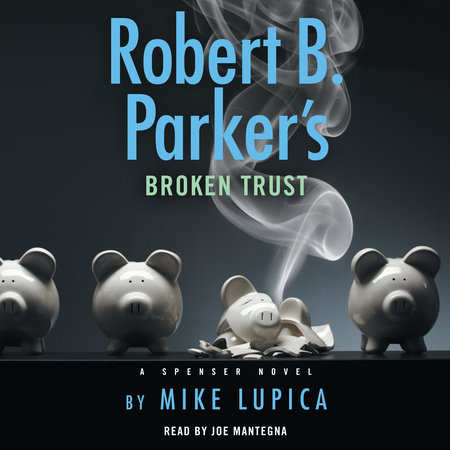 Robert B. Parker's Broken Trust by Mike Lupica