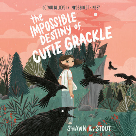 The Impossible Destiny of Cutie Grackle by Shawn K. Stout
