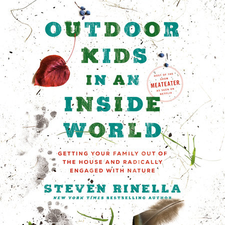 Outdoor Kids in an Inside World by Steven Rinella