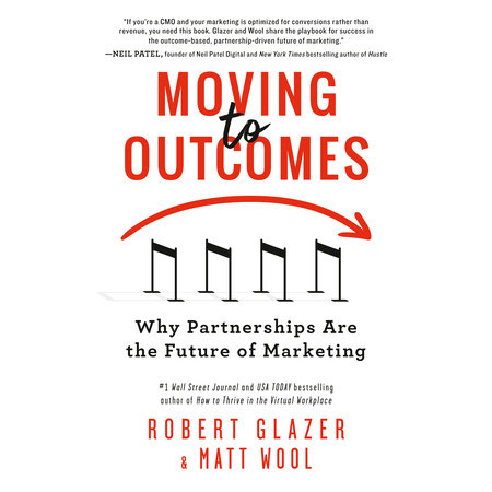 Moving to Outcomes by Robert Glazer and Matt Wool